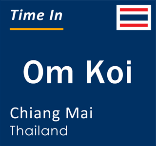 Current local time in Om Koi, Chiang Mai, Thailand