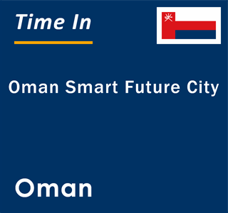 Current local time in Oman Smart Future City, Oman