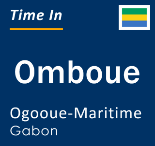 Current local time in Omboue, Ogooue-Maritime, Gabon