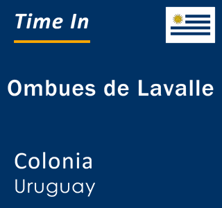Current local time in Ombues de Lavalle, Colonia, Uruguay