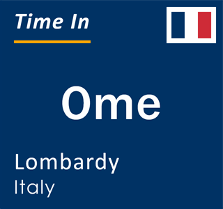 Current local time in Ome, Lombardy, Italy