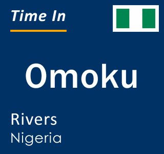 Current local time in Omoku, Rivers, Nigeria