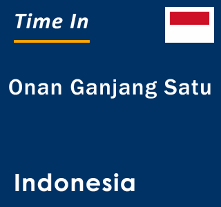 Current local time in Onan Ganjang Satu, Indonesia