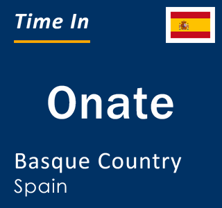 Current local time in Onate, Basque Country, Spain