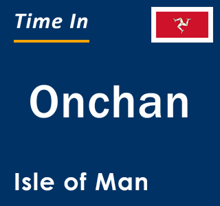 Current local time in Onchan, Isle of Man