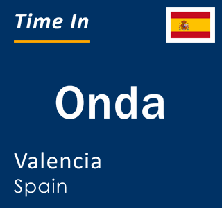 Current local time in Onda, Valencia, Spain