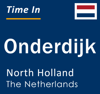 Current local time in Onderdijk, North Holland, The Netherlands