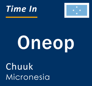 Current time in Oneop, Chuuk, Micronesia