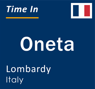 Current local time in Oneta, Lombardy, Italy