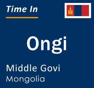 Current local time in Ongi, Middle Govi, Mongolia