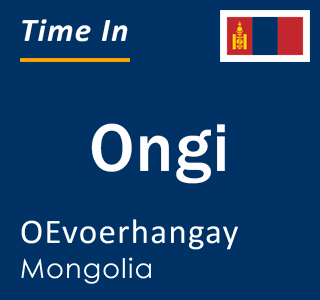 Current local time in Ongi, OEvoerhangay, Mongolia