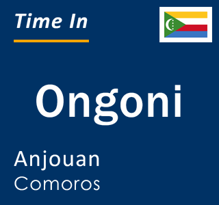 Current local time in Ongoni, Anjouan, Comoros