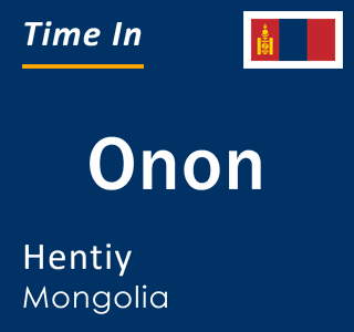 Current local time in Onon, Hentiy, Mongolia
