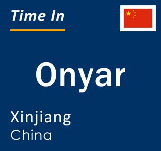 Current local time in Onyar, Xinjiang, China