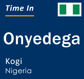 Current local time in Onyedega, Kogi, Nigeria