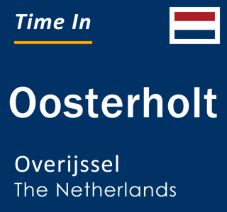 Current time in Oosterholt, Overijssel, Netherlands