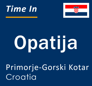 Current local time in Opatija, Primorje-Gorski Kotar, Croatia