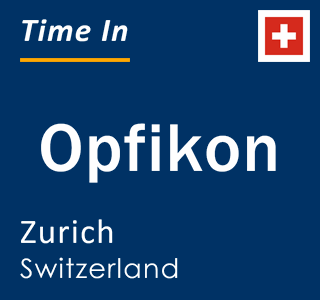 Current local time in Opfikon, Zurich, Switzerland