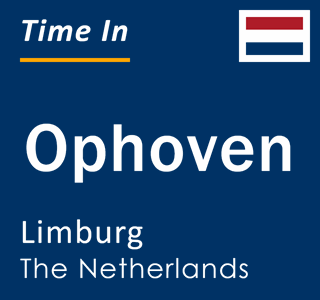 Current local time in Ophoven, Limburg, The Netherlands