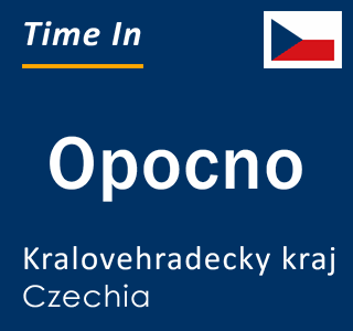 Current local time in Opocno, Kralovehradecky kraj, Czechia