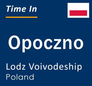 Current local time in Opoczno, Lodz Voivodeship, Poland
