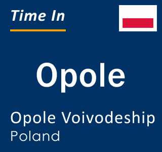 Current local time in Opole, Opole Voivodeship, Poland