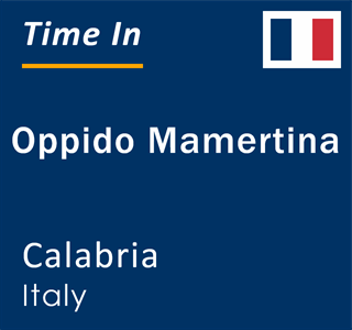 Current local time in Oppido Mamertina, Calabria, Italy