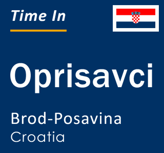 Current local time in Oprisavci, Brod-Posavina, Croatia