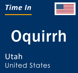 Current local time in Oquirrh, Utah, United States