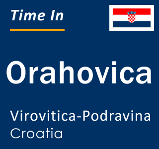 Current local time in Orahovica, Virovitica-Podravina, Croatia