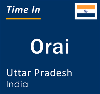 Current local time in Orai, Uttar Pradesh, India