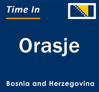 Current local time in Orasje, Bosnia and Herzegovina