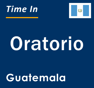 Current local time in Oratorio, Guatemala