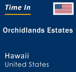 Current local time in Orchidlands Estates, Hawaii, United States