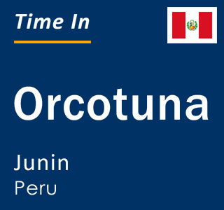 Current local time in Orcotuna, Junin, Peru