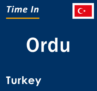 Current local time in Ordu, Turkey
