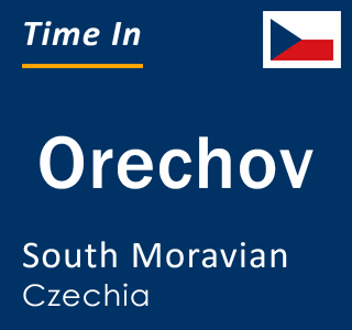 Current local time in Orechov, South Moravian, Czechia