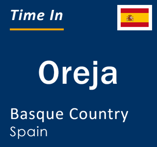 Current local time in Oreja, Basque Country, Spain