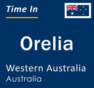 Current local time in Orelia, Western Australia, Australia
