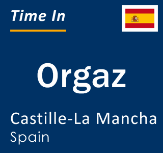 Current local time in Orgaz, Castille-La Mancha, Spain