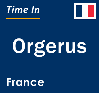 Current local time in Orgerus, France