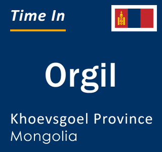 Current local time in Orgil, Khoevsgoel Province, Mongolia