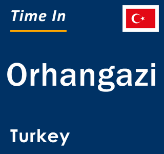 Current local time in Orhangazi, Turkey