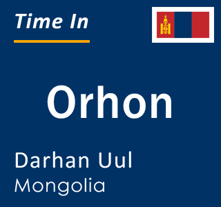 Current local time in Orhon, Darhan Uul, Mongolia
