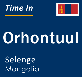 Current local time in Orhontuul, Selenge, Mongolia