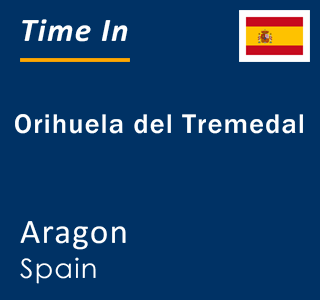 Current local time in Orihuela del Tremedal, Aragon, Spain