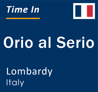 Current local time in Orio al Serio, Lombardy, Italy