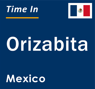 Current local time in Orizabita, Mexico