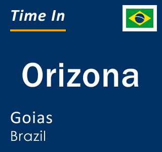 Current local time in Orizona, Goias, Brazil