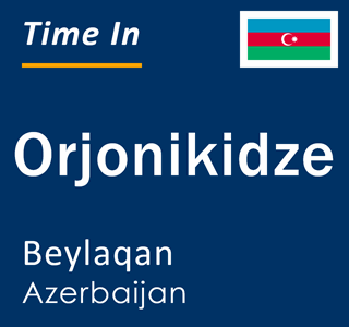 Current local time in Orjonikidze, Beylaqan, Azerbaijan
